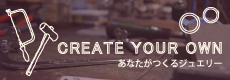 CREATE YOUR OWN